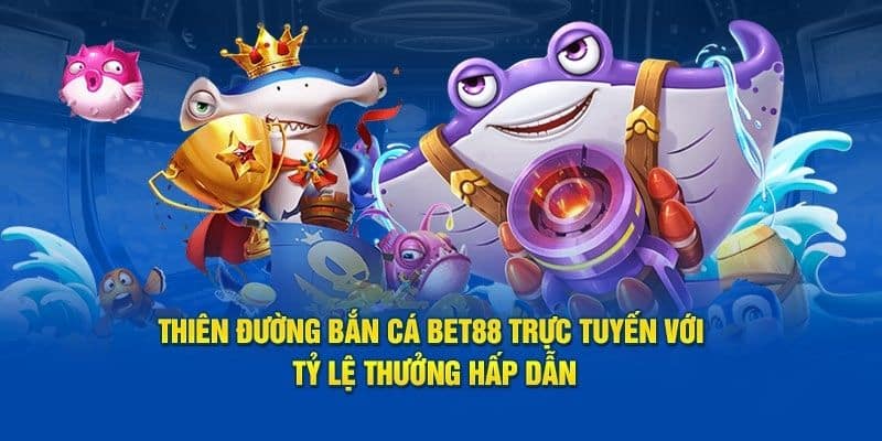 Bắn Cá BET88