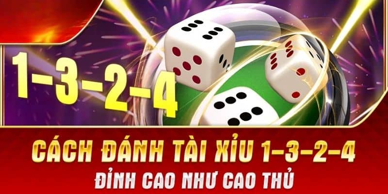Cách Đánh tài xỉu 1 3 2 4