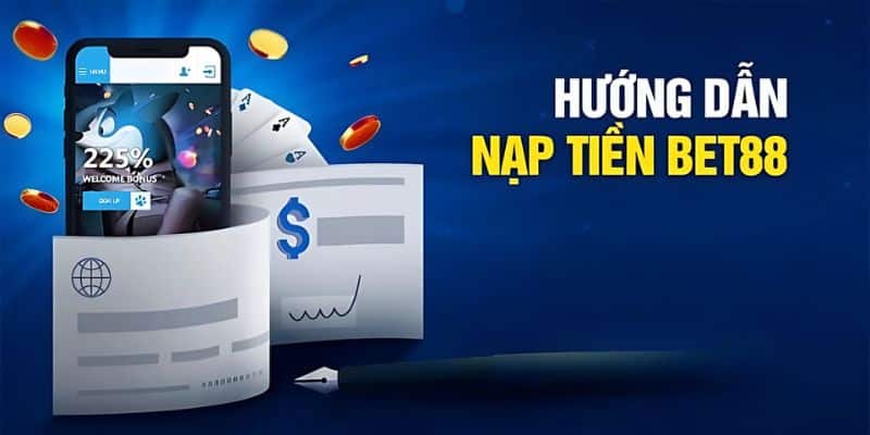Hướng dẫn tay chơi nạp tiền BET88 chi tiết nhất
