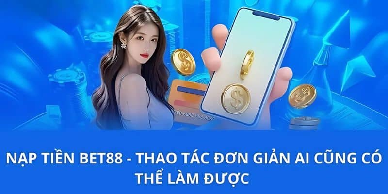 Nạp Tiền BET88