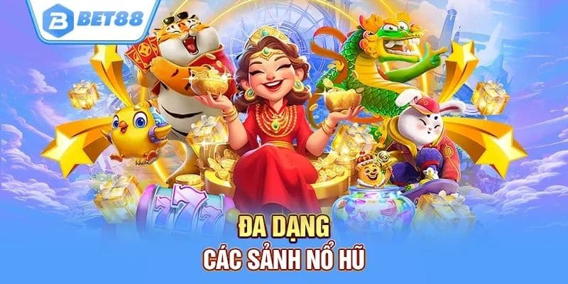 Tổng Quan Về Sảnh Game Siêu Nổ Hũ BET88